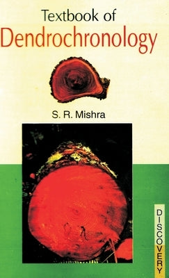 Textbook of Dendrochronology by Mishra, S. R.