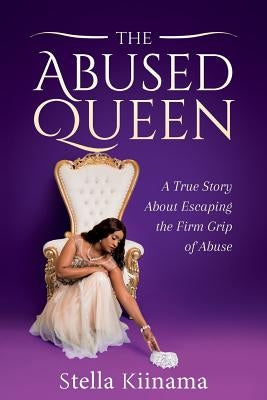The abused queen by Kiinama, Stella W.