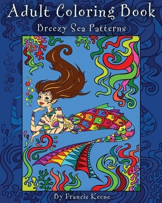 Adult Coloring Book: Breezy Sea Patterns by Keene, Francis