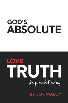 God's Absolute Love Truth by Maloy, Joy