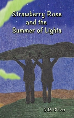 Strawberry Rose and the Summer of Lights by Glover, D. D.