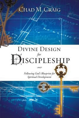 Divine Design for Discipleship by Craig, Chad M.