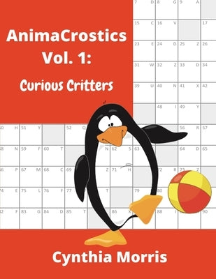 AnimaCrostics Volume 1: Curious Critters by Morris, Cynthia