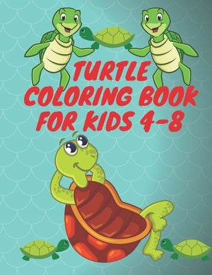 Turtle Coloring Book For Kids 4-8: Sea Creatures For Little Children Ages 4-8, Turtle Color For Boys & Girls by Publishing, Smds Hafiz