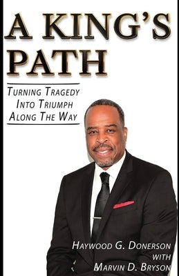 A King's Path: Turning Tragedy Into Triumph Along the Way by Bryson, Marvin