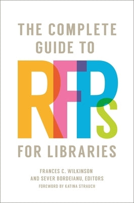 The Complete Guide to Rfps for Libraries by Strauch, Katina