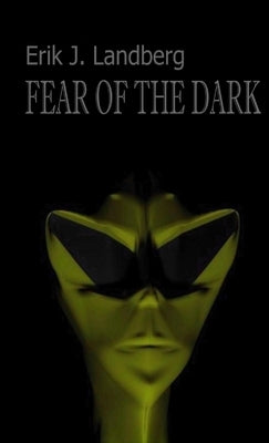 Fear of the Dark by Landberg, Erik J.
