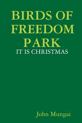 Birds of Freedom Park - It Is Christmas by Mungai, John