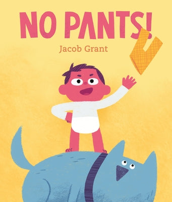 No Pants! by Grant, Jacob