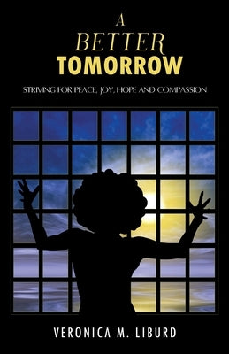 A Better Tomorrow by Liburd, Veronica M.