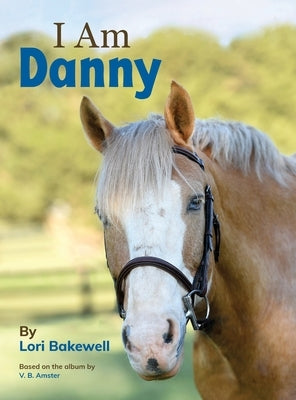 I Am Danny by Bakewell, Lori