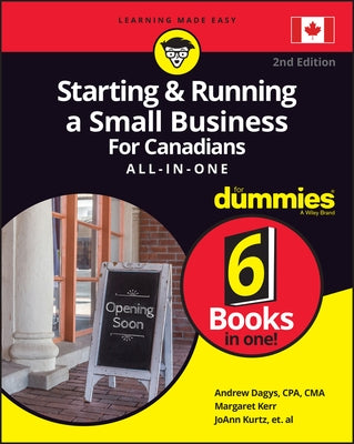 Starting & Running a Small Business for Canadians All-In-One for Dummies by Dagys, Andrew