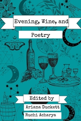 Evening, Wine, and Poetry by Freire, Timothy