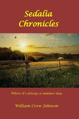 Sedalia Chronicles: A Cycle of Hoosier Tales by Johnson, William Crow