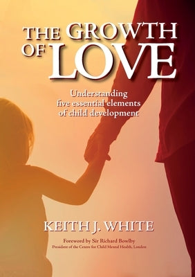 The Growth of Love by White, Keith J.