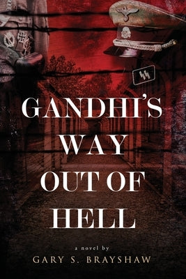 Gandhi's Way Out of Hell by Brayshaw, Gary S.
