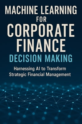 Machine Learning for Corporate Finance Decision Making by Publishing, Reactive