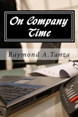 On Company Time by Tanza, Raymond a.