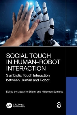 Social Touch in Human-Robot Interaction: Symbiotic Touch Interaction Between Human and Robot by Shiomi, Masahiro