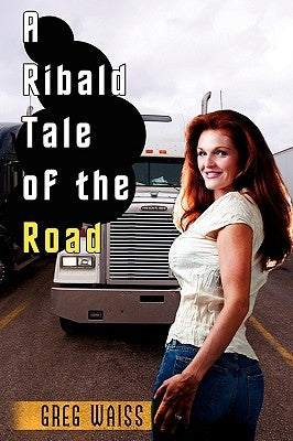 A Ribald Tale of the Road by Waiss, Greg