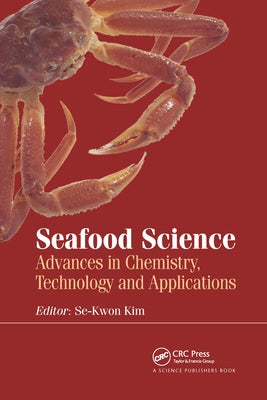 Seafood Science: Advances in Chemistry, Technology and Applications by Kim, Se-Kwon