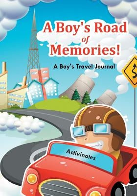 A Boy's Road of Memories! A Boy's Travel Journal by Activinotes