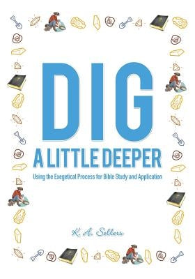 Dig a Little Deeper by Sellers, K. a.