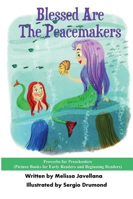 Blessed Are The Peacemakers: Picture Books for Early Readers and Beginning Readers: Proverbs for Preschoolers by Drumond, Sergio