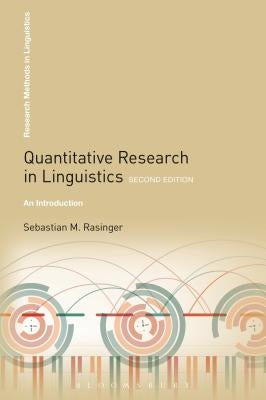 Quantitative Research in Linguistics: An Introduction by Rasinger, Sebastian M.