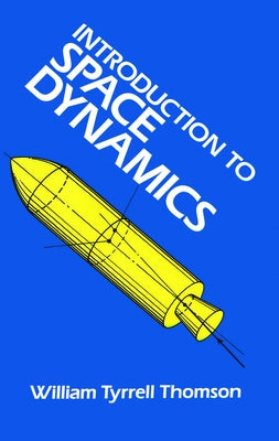 Introduction to Space Dynamics by Thomson, William Tyrrell