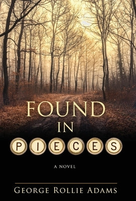 Found in Pieces by Adams, George Rollie