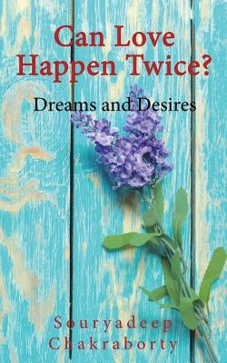 Can Love Happen Twice? by Chakraborty, Souryadeep