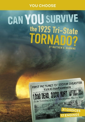 Can You Survive the 1925 Tri-State Tornado?: An Interactive History Adventure by Manning, Matthew K.
