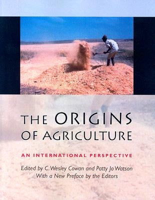 The Origins of Agriculture: An International Perspective by Cowan, C. Wesley