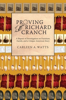 Proving Richard Cranch: Report of Investigation on Furniture, Family and a Unique American Story by Watts, Carleen A.