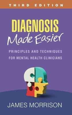 Diagnosis Made Easier: Principles and Techniques for Mental Health Clinicians by Morrison, James