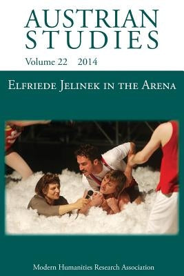Elfriede Jelinek in the Arena: Sport, Cultural Understanding and Translation to Page and Stage (Austrian Studies 22) by Fiddler, Allyson