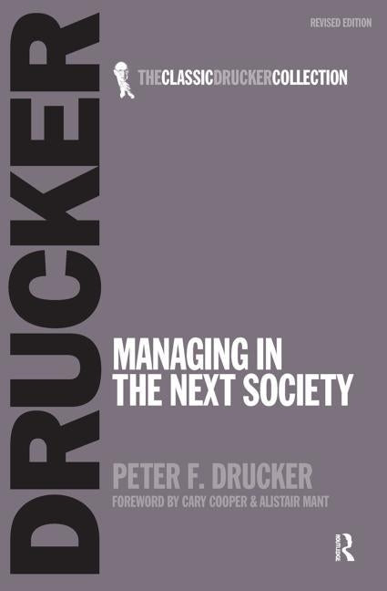 Managing in the Next Society by Drucker, Peter