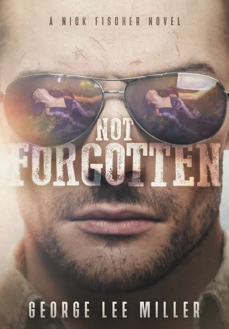 Not Forgotten by Miller, George Lee