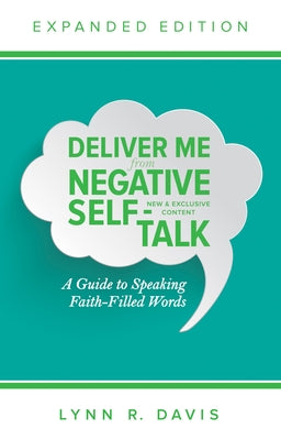 Deliver Me from Negative Self-Talk: A Guide to Speaking Faith-Filled Words by Davis, Lynn