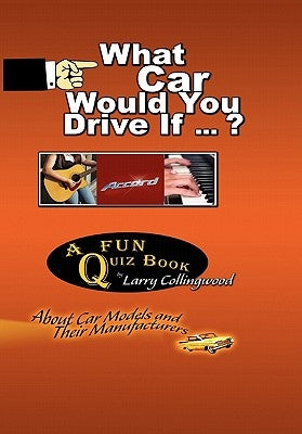 What Car Would You Drive If ... ? by Collingwood, Larry
