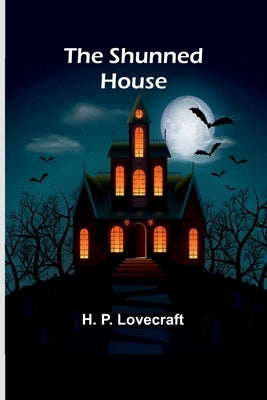 The Shunned House by Lovecraft, H. P.