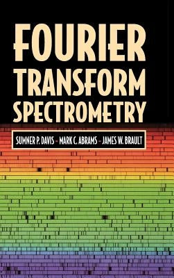 Fourier Transform Spectrometry by Davis, Sumner P.