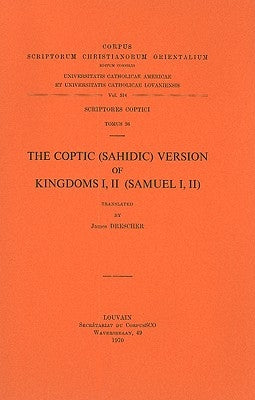 The Coptic (Sahidic) Version of Kingdoms I, II (Samuel I, II): V. by Drescher, J.
