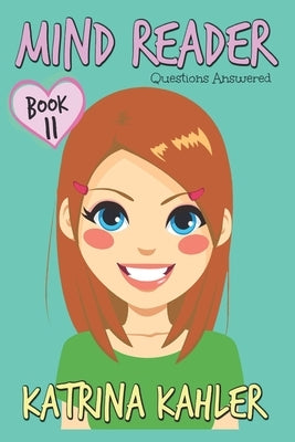 MIND READER - Book 11: Questions Answered: (Diary Book for Girls aged 9-12) by Kahler, Katrina