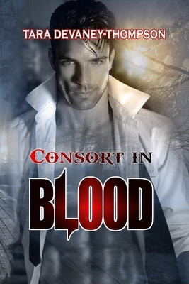 Consort In Blood: The Awakening by Thompson, Tara Devaney-