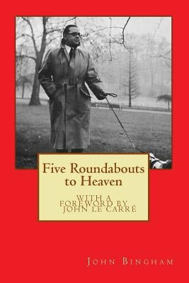 Five Roundabouts to Heaven by Bingham, John
