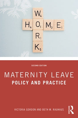 Maternity Leave: Policy and Practice by Gordon, Victoria