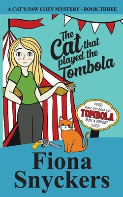 The Cat That Played The Tombola: The Cat's Paw Cozy Mysteries - Book 3 by Snyckers, Fiona