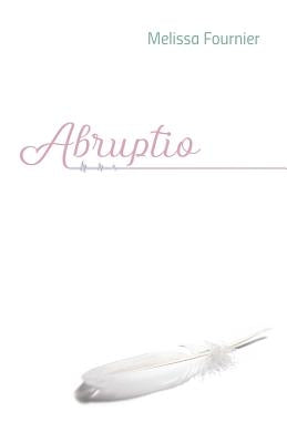 Abruptio by Fournier, Melissa